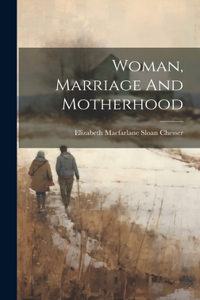 Woman, Marriage And Motherhood