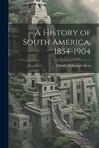 History of South America, 1854-1904