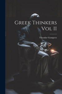 Greek Thinkers Vol II