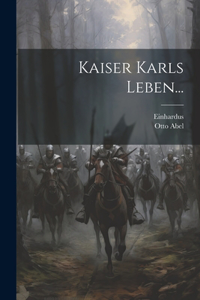 Kaiser Karls Leben...