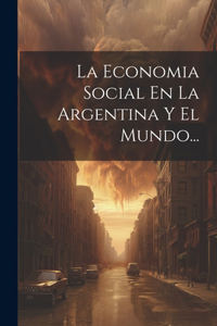 Economia Social En La Argentina Y El Mundo...