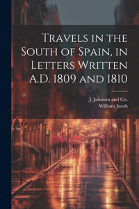 Travels in the South of Spain, in Letters Written A.D. 1809 and 1810