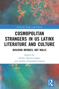 Cosmopolitan Strangers in US Latinx Literature and Culture