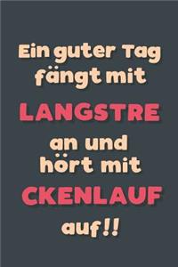 Ein guter Tag fängt mit Langstreckenlauf an