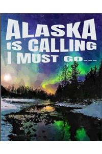 Alaska Is Calling I Must Go