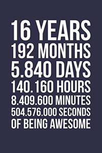 Blank Lined Journal, Notebook, Diary, Planner - 16 Years 192 Months Of Being Awesome - 16th Birthday Gift For 16 Years Old Boys And Girls