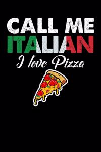 Call Me Italian I Love Pizza