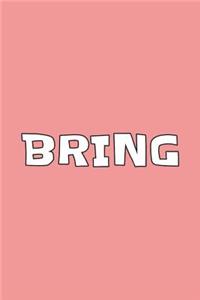 Bring