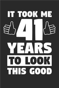 Blank Lined Journal, Diary, Planner, Notebook for 41 Year Old - It Took Me 41 Years To Look This Good - 41st Birthday Gift