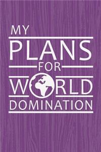 My Plans For World Domination