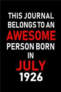 This Journal belongs to an Awesome Person Born in July 1926