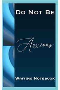 Do Not Be Anxious Writing Notebook