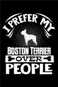 I Prefer My Boston Terrier Over People