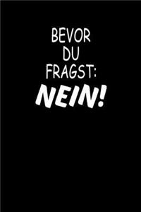 Bevor Du Fragst Nein!