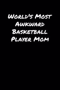 World's Most Awkward Basketball Player Mom