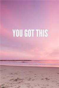 You Got This