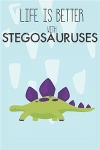 Life Is Better With Stegosauruses