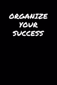Organize Your Success
