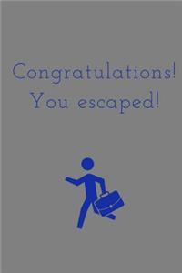 Congratulations You Escaped