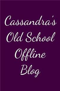 Cassandra's Old School Offline Blog: Notebook / Journal / Diary - 6 x 9 inches (15,24 x 22,86 cm), 150 pages.