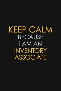 Keep Calm Because I am An Inventory Associate