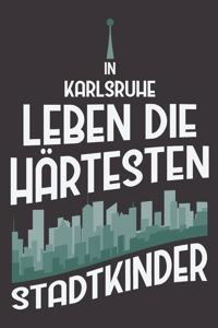 In Karlsruhe Leben Die Härtesten Stadtkinder