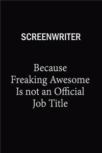 Screenwriter Because Freaking Awesome Is Not An Official Job Title