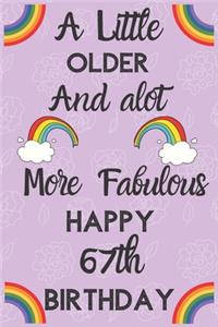 A Little Older And alot More Fabulous Happy 67th Birthday