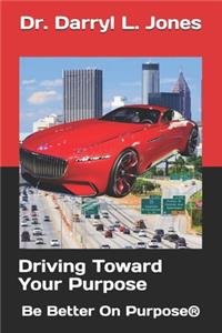 Driving Toward Your Purpose