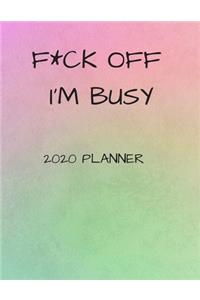 F*ck Off I'm Busy 2020 Planner