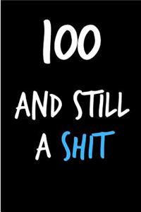 100 and Still a Shit