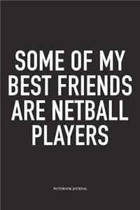 Some Of My Best Friends Are Netball Players