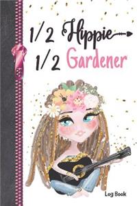 1/2 Hippie 1/2 Gardener Log Book