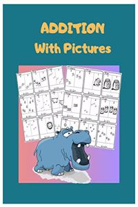 Addition With Pictures: Learning the Addition Facts