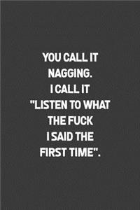 You Call It Nagging. I Call It 