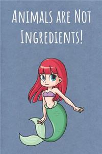 Animals Are Not Ingredients