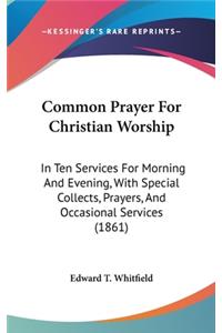 Common Prayer For Christian Worship