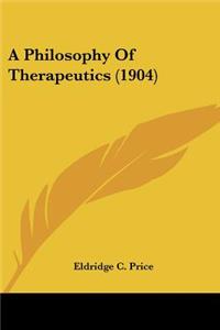 A Philosophy Of Therapeutics (1904)