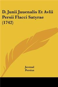 D. Junii Juuenalis Et Avlii Persii Flacci Satyrae (1742)