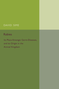 Rabies: Its Place Amongst Germ-Diseases and Its Origin in the Animal Kingdom