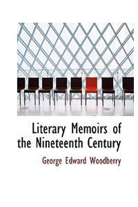 Literary Memoirs of the Nineteenth Century