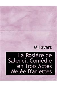 La Rosiere de Salenci; Comedie En Trois Actes Melee D'Ariettes