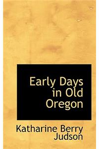 Early Days in Old Oregon