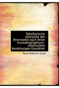 Tabellarische Bersicht Der Mineralien Nach Ihren Krystallographisch-Chemischen Beziehungen Geordnet
