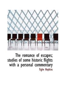 The Romance of Escapes; Studies of Some Historic Flights with a Personal Commentary