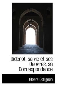 Diderot, Sa Vie Et Ses Oeuvres, Sa Correspondance