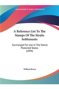 Reference List To The Stamps Of The Straits Settlements
