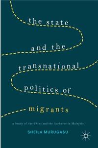 The State and the Transnational Politics of Migrants: A Study of the Chins and the Acehnese in Malaysia