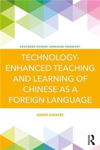 Technology-Enhanced Teaching and Learning of Chinese as a Foreign Language