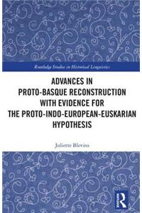 Advances in Proto-Basque Reconstruction with Evidence for the Proto-Indo-European-Euskarian Hypothesis